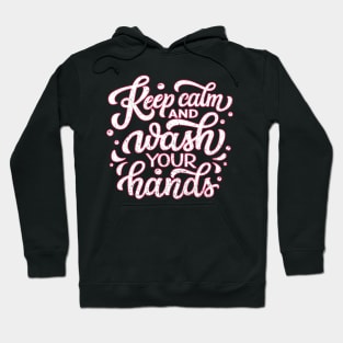 KEEP CALM AND WASH YOUR HANDS Hoodie